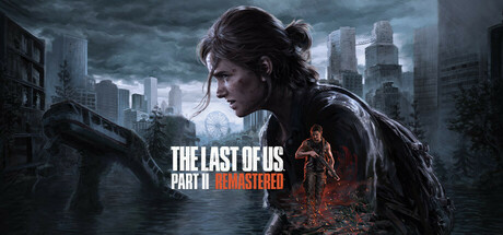 最后生还者2:重制版/The Last of Us™ Part II Remastered -(v1.6.10721.0105)